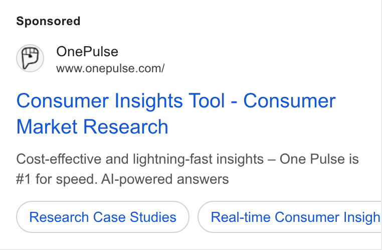 OnePulse ad on Google Ads: Consumer Insights Tool - Consumer Market Research Cost-effective and lightning-fast insights — One Pulse is #1 for speed. Al-powered answers Research Case Studies Real-time Consumer Insigh
