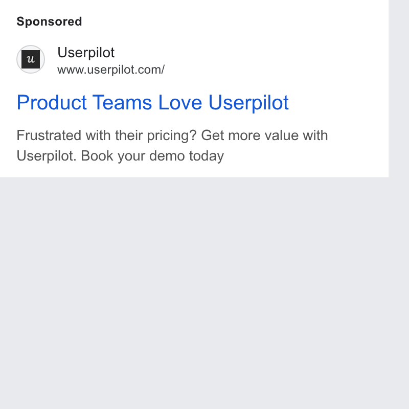 Userpilot ad on Google Ads: Product Teams Love Userpilot Frustrated with their pricing? Get more value with Userpilot. Book your demo today