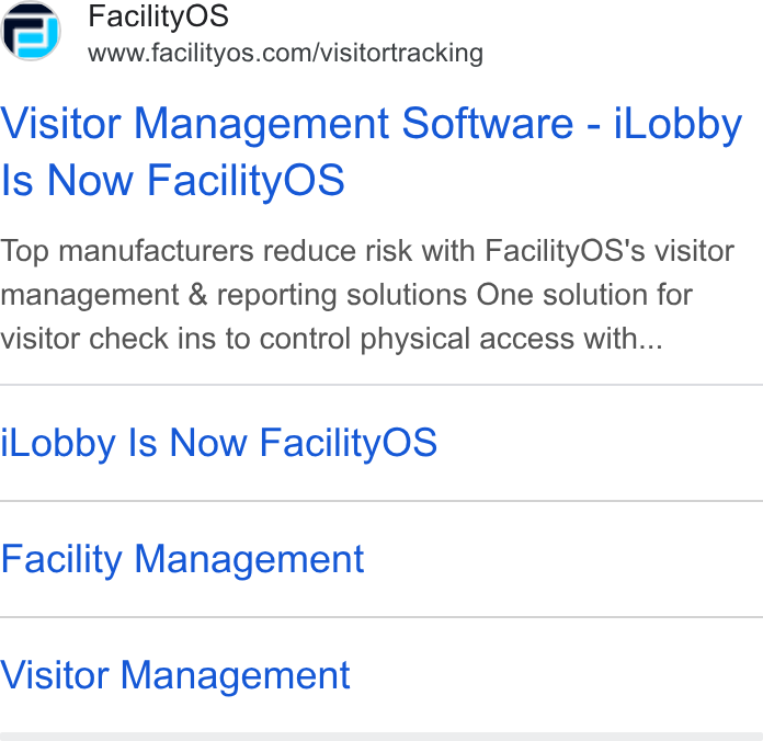 FacilityOS ad on Google Ads: Visitor Management Software - i Lobby Is Now Facility OS Top manufacturers reduce risk with Facility OS's visitor management & reporting solutions One solution for visitor check ins to control physical access with... i Lobby Is Now Facility OS Facility Management Visitor Management