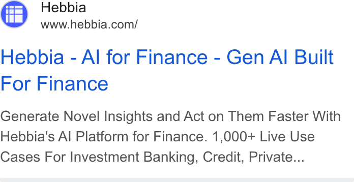 Hebbia ad on Google Ads: Hebbia - Al for Finance - Gen Al Built For Finance Generate Novel Insights and Act on Them Faster With Hebbia's Al Platform for Finance. 1,000+ Live Use Cases For Investment Banking, Credit, Private...