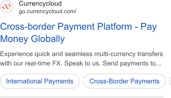 Currencycloud ad on Google Ads: Cross-border Payment Platform - Pay Money Globally Experience quick and seamless multi-currency transfers with our real-time FX. Speak to us. Send payments to... International Payments Cross-Border Payments