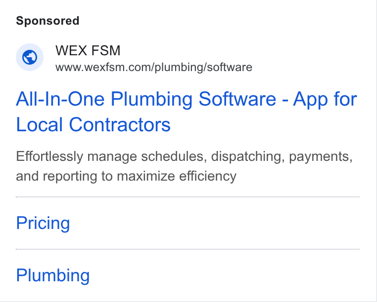 WEX Field Service Management ad on Google Ads: All-In-One Plumbing Software - App for Local Contractors Effortlessly manage schedules, dispatching, payments, and reporting to maximize efficiency Pricing Plumbing