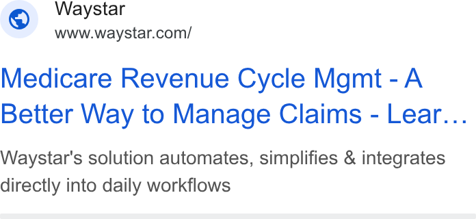 Waystar ad on Google Ads: Medicare Revenue Cycle Mgmt -A Better Way to Manage Claims - Lear... Waystar's solution automates, simplifies & integrates directly into daily workflows