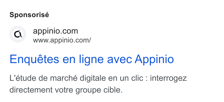 Appinio ad on Google Ads: www.appinio.com/ Enquétes en ligne avec Appinio L'étude de marche digitale en un clic : interrogez directement votre groupe cible.