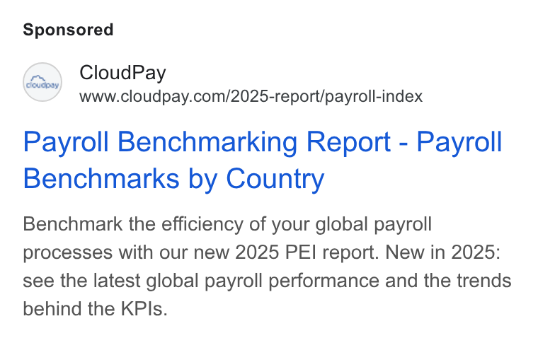 CloudPay ad on Google Ads: Payroll Benchmarking Report - Payroll Benchmarks by Country Benchmark the efficiency of your global payroll processes with our new 2025 PEI report. New in 2025: see the latest global payroll performance and the trends behind the KPIs.