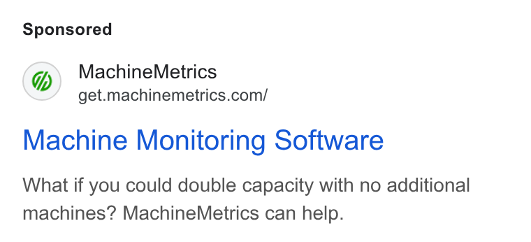 MachineMetrics ad on Google Ads: Machine Monitoring Software What if you could double capacity with no additional machines? Machine Metrics can help.