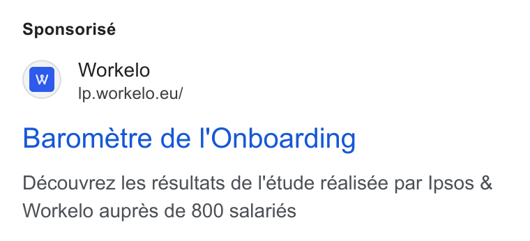 Workelo ad on Google Ads: Sponsorisé iw] Workelo Ip.workelo.eu/ Barometre de Il'Onboarding Découvrez les résultats de l'étude réalisée par Ipsos & Workelo aupres de 800 salaries