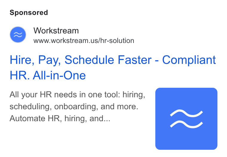 Workstream ad on Google Ads: Hire, Pay, Schedule Faster - Compliant HR. All-in-One All your HR needs in one tool: hiring, scheduling, onboarding, and more. Automate HR, hiring, and...