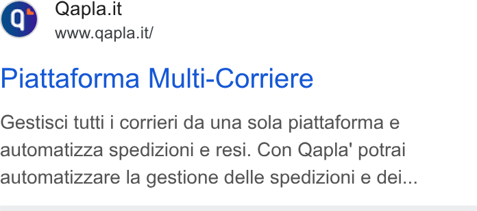 Qapla' ad on Google Ads: Q) Qapla. it www.qapla. it/ Piattaforma Multi-Corriere Gestisci tutti i corrieri da una sola piattaforma e automatizza spedizioni e resi. Con Qapla’ potrai automatizzare la gestione delle spedizioni e dei...