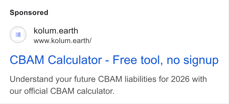 kolum ad on Google Ads: (=) kolum.earth www.kolum.earth/ CBAM Calculator - Free tool, no signup Understand your future CBAM liabilities for 2026 with our official CBAM calculator.