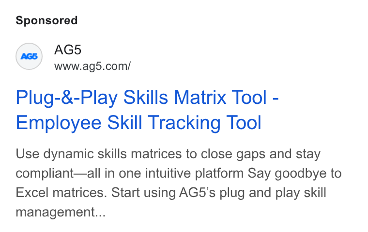 AG5 ad on Google Ads: Plug-&-Play Skills Matrix Tool - Employee Skill Tracking Tool Use dynamic skills matrices to close gaps and stay compliant—all in one intuitive platform Say goodbye to Excel matrices. Start using AG5’s plug and play skill management...