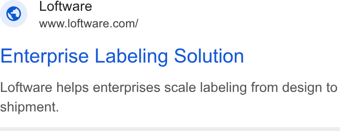 Loftware ad on Google Ads: Enterprise Labeling Solution Loftware helps enterprises scale labeling from design to shipment.