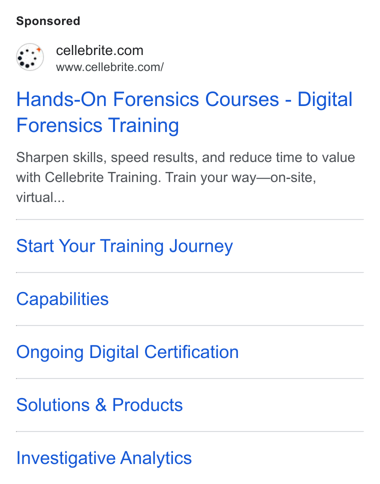 Cellebrite ad on Google Ads: www.cellebrite.com/ Hands-On Forensics Courses - Digital Forensics Training Sharpen skills, speed results, and reduce time to value with Cellebrite Training. Train your way—on-site, virtual... Start Your Training Journey Capabilities Ongoing Digital Certification Solutions & Products Investigative Analytics