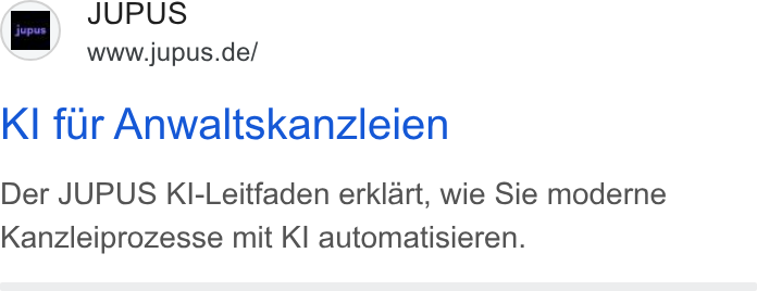 JUPUS ad on Google Ads: KI fur Anwaltskanzleien Der JUPUS Kl-Leitfaden erklart, wie Sie moderne Kanzleiprozesse mit KI automatisieren.