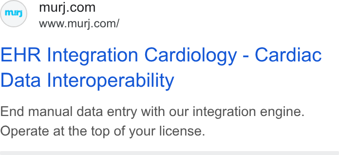 Murj ad on Google Ads: www.murj.com/ EHR Integration Cardiology - Cardiac Data Interoperability End manual data entry with our integration engine. Operate at the top of your license.