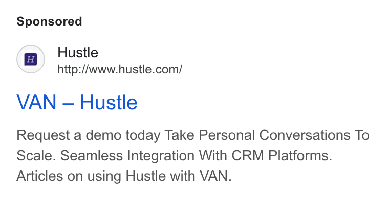 Hustle ad on Google Ads: VAN — Hustle Request a demo today Take Personal Conversations To Scale. Seamless Integration With CRM Platforms. Articles on using Hustle with VAN.