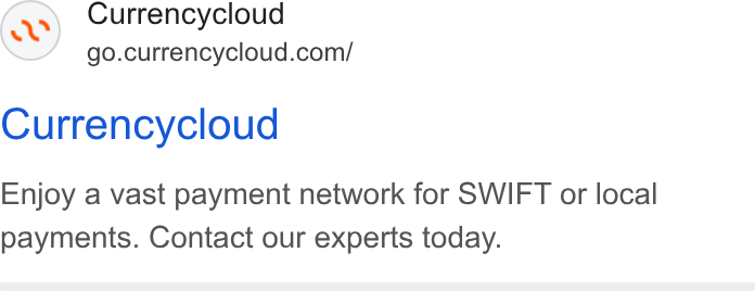 Currencycloud ad on Google Ads: Currencycloud Enjoy a vast payment network for SWIFT or local payments. Contact our experts today.