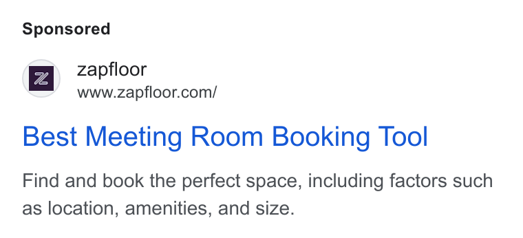 zapfloor ad on Google Ads: Best Meeting Room Booking Tool Find and book the perfect space, including factors such as location, amenities, and size.