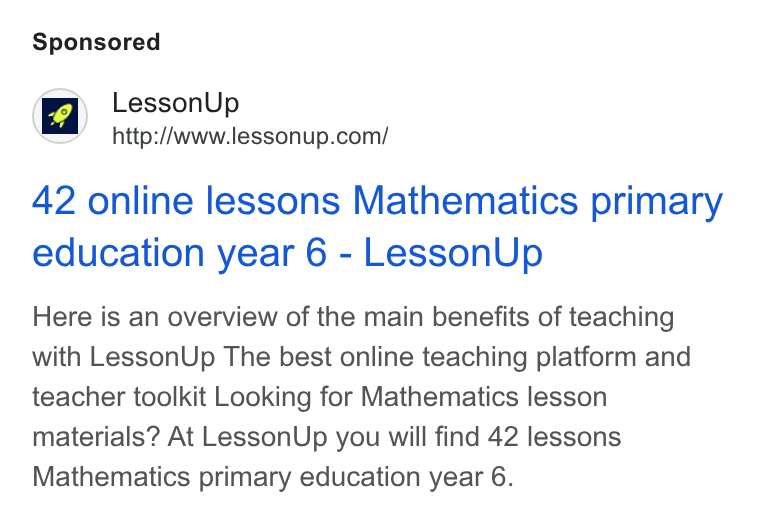 LessonUp ad on Google Ads: 42 online lessons Mathematics primary education year 6 - Lesson Up Here is an overview of the main benefits of teaching with Lesson Up The best online teaching platform and teacher toolkit Looking for Mathematics lesson materials? At Lesson Up you will find 42 lessons Mathematics primary education year 6.