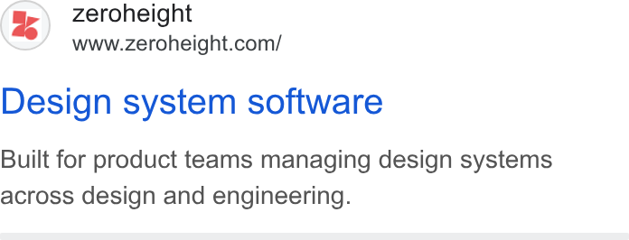 zeroheight ad on Google Ads: Design system software Built for product teams managing design systems across design and engineering.