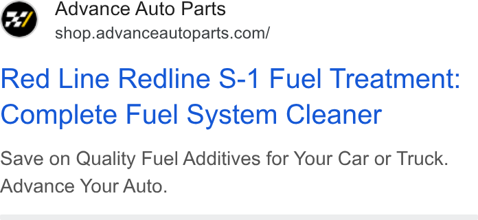 Advance Auto Parts ad on Google Ads: Red Line Redline S-1 Fuel Treatment: Complete Fuel System Cleaner Save on Quality Fuel Additives for Your Car or Truck. Advance Your Auto.