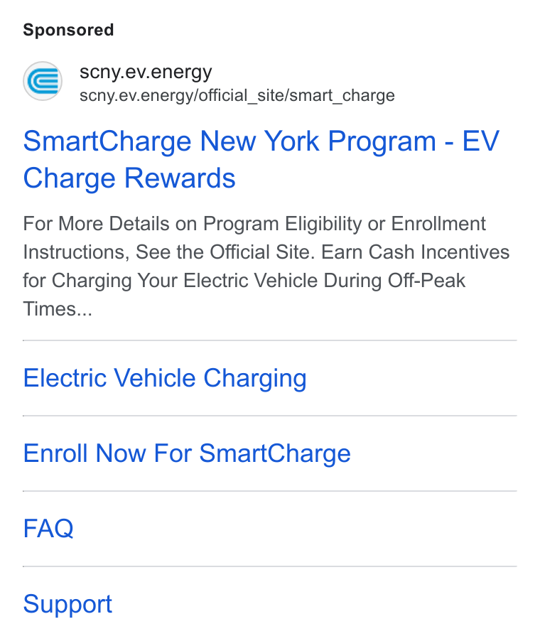 ev.energy ad on Google Ads: S scny.ev.energy scny.ev.energy/official_site/smart_charge Smart Charge New York Program - EV Charge Rewards For More Details on Program Eligibility or Enrollment Instructions, See the Official Site. Earn Cash Incentives for Charging Your Electric Vehicle During Off-Peak Times... Electric Vehicle Charging Enroll Now For Smart Charge FAQ Support
