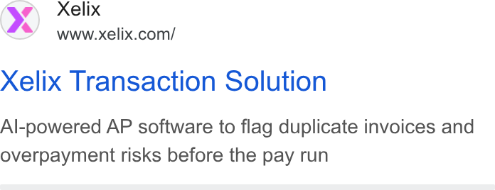Xelix ad on Google Ads: Xelix Transaction Solution Al-powered AP software to flag duplicate invoices and overpayment risks before the pay run