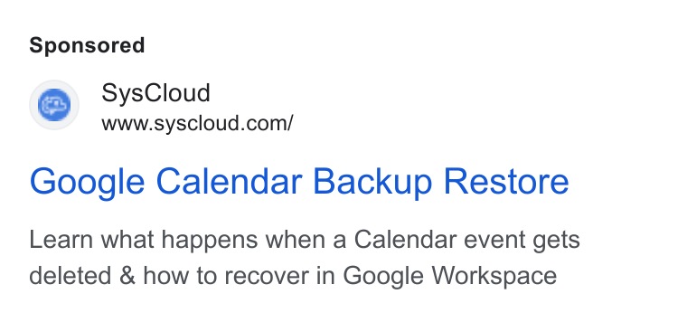 SysCloud ad on Google Ads: Sys Cloud Google Calendar Backup Restore Learn what happens when a Calendar event gets deleted & how to recover in Google Workspace