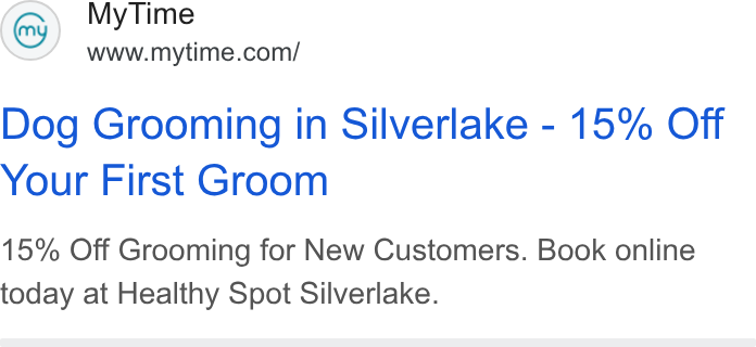 MyTime ad on Google Ads: Dog Grooming in Silverlake - 15% Off Your First Groom 15% Off Grooming for New Customers. Book online today at Healthy Spot Silverlake.