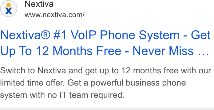 Nextiva ad on Google Ads: Nextiva® #1 Vo IP Phone System - Get Up To 12 Months Free - Never Miss ... Switch to Nextiva and get up to 12 months free with our limited time offer. Get a powerful business phone system with no IT team required.