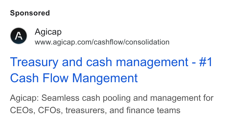 Agicap ad on Google Ads: Treasury and cash management - #1 Cash Flow Mangement Agicap: Seamless cash pooling and management for CEOs, CFOs, treasurers, and finance teams