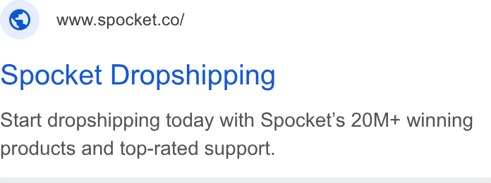Spocket ad on Google Ads: spocket Dropshipping Start dropshipping today with Spocket’s 20M+ winning products and top-rated support.