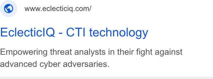 EclecticIQ ad on Google Ads: Eclecticl Q - CTI technology Empowering threat analysts in their fight against advanced cyber adversaries.