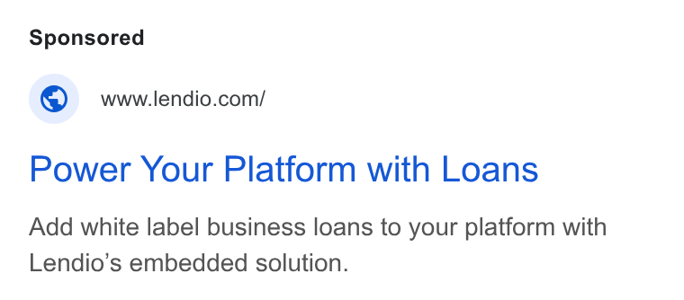 Lendio ad on Google Ads: Power Your Platform with Loans Add white label business loans to your platform with Lendio’s embedded solution.
