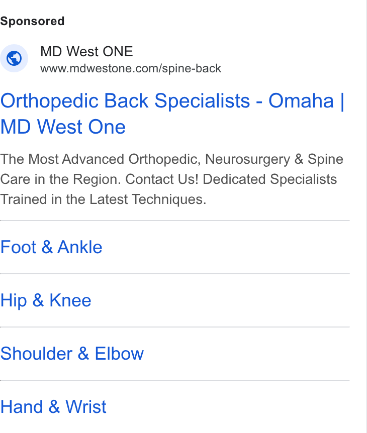 Luma Health ad on Google Ads: Orthopedic Back Specialists - Omaha | MD West One The Most Advanced Orthopedic, Neurosurgery & Spine Care in the Region. Contact Us! Dedicated Specialists Trained in the Latest Techniques. Foot & Ankle Hip & Knee Shoulder & Elbow Hand & Wrist