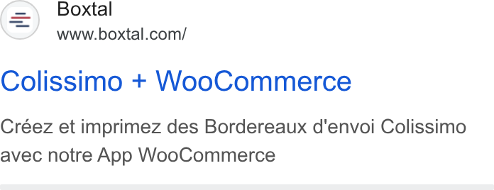 Boxtal ad on Google Ads: Colissimo + Woo Commerce Créez et imprimez des Bordereaux d'envoi Colissimo avec notre App Woo Commerce