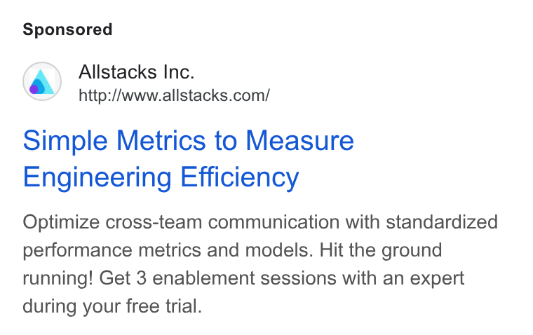 Allstacks ad on Google Ads: Simple Metrics to Measure Engineering Efficiency Optimize cross-team communication with standardized performance metrics and models. Hit the ground running! Get 3 enablement sessions with an expert during your free trial.