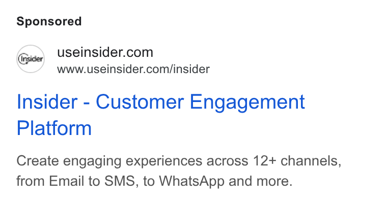Insider ad on Google Ads: www.useinsider.com/insider Insider - Customer Engagement Platform Create engaging experiences across 12+ channels, from Email to SMS, to Whats App and more.