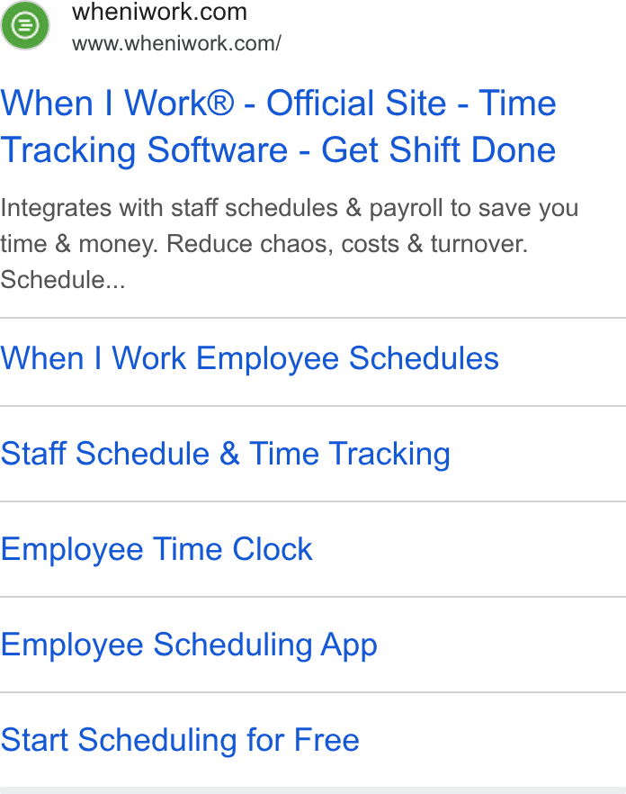 When I Work ad on Google Ads: www.wheniwork.com/ When | Work® - Official Site - Time Tracking Software - Get Shift Done Integrates with staff schedules & payroll to save you time & money. Reduce chaos, costs & turnover. Schedule... When | Work Employee Schedules Staff Schedule & Time Tracking Employee Time Clock Employee Scheduling App Start Scheduling for Free