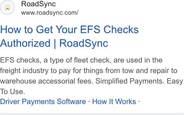 RoadSync ad on Google Ads: How to Get Your EFS Checks Authorized | Road Sync EFS checks, a type of fleet check, are used in the freight industry to pay for things from tow and repair to warehouse accessorial fees. Simplified Payments. Easy To Use. Driver Payments Software - How It Works -