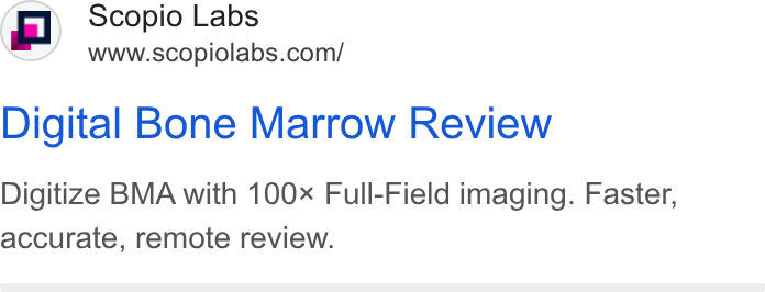 Scopio Labs ad on Google Ads: Digital Bone Marrow Review Digitize BMA with 100 Full-Field imaging. Faster, accurate, remote review.