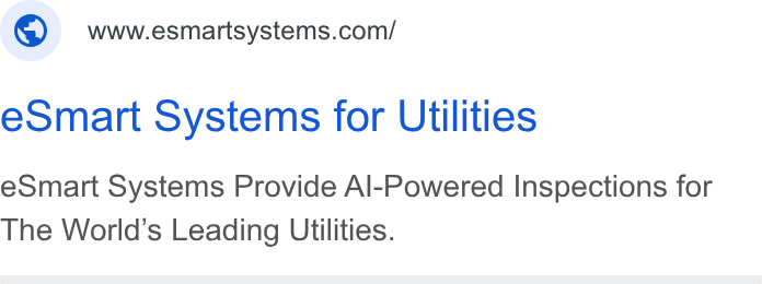 eSmart Systems ad on Google Ads: e Smart Systems for Utilities e Smart Systems Provide Al-Powered Inspections for The World's Leading Utilities.