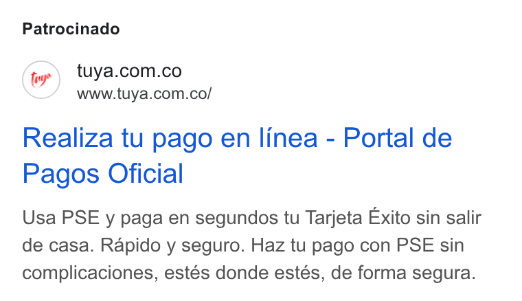 Tuya ad on Google Ads: www.tuya.com.co/ Realiza tu pago en linea - Portal de Pagos Oficial Usa PSE y paga en segundos tu Tarjeta Exito sin salir de casa. Rapido y seguro. Haz tu pago con PSE sin complicaciones, estés donde estés, de forma segura.