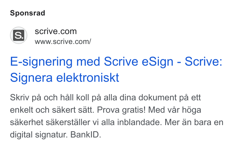 Scrive ad on Google Ads: www.scrive.com/ E-signering med Scrive e Sign - Scrive: Signera elektroniskt Skriv pa och hall koll pa alla dina dokument pa ett enkelt och sakert satt. Prova gratis! Med var héga sakerhet sakerstaller vi alla inblandade. Mer an bara en digital signatur. Bank ID.