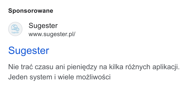 Sugester ad on Google Ads: Sponsorowane Sugester Nie tra€é czasu ani pieniedzy na kilka roznych aplikacji. Jeden system i wiele mozliwosci