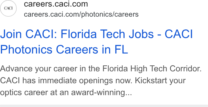 CACI International ad on Google Ads: careers.caci.com/photonics/careers Join CACI: Florida Tech Jobs - CACI Photonics Careers in FL Advance your career in the Florida High Tech Corridor. CACI has immediate openings now. Kickstart your optics career at an award-winning...