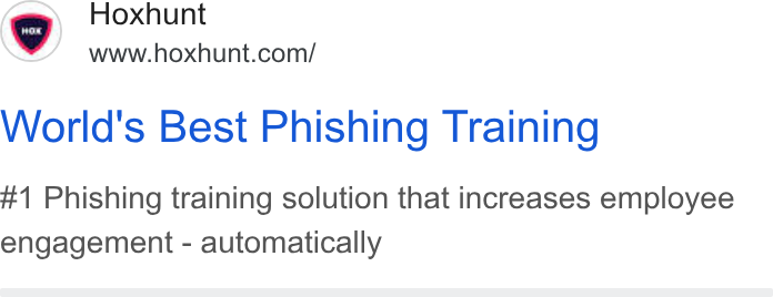 Hoxhunt ad on Google Ads: World's Best Phishing Training #1 Phishing training solution that increases employee engagement - automatically