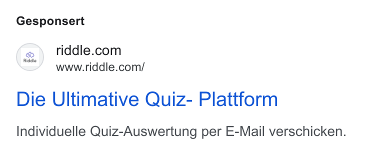 Riddle ad on Google Ads: www.riddle.com/ Die Ultimative Quiz- Plattform Individuelle Quiz-Auswertung per E-Mail verschicken.