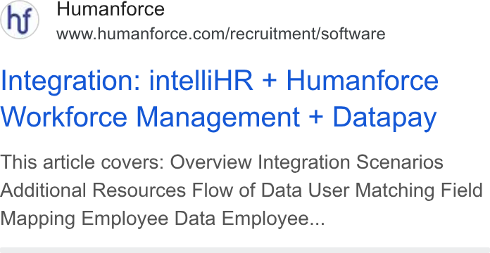 Humanforce ad on Google Ads: Integration: intelli HR + Humanforce Workforce Management + Datapay This article covers: Overview Integration Scenarios Additional Resources Flow of Data User Matching Field Mapping Employee Data Employee...