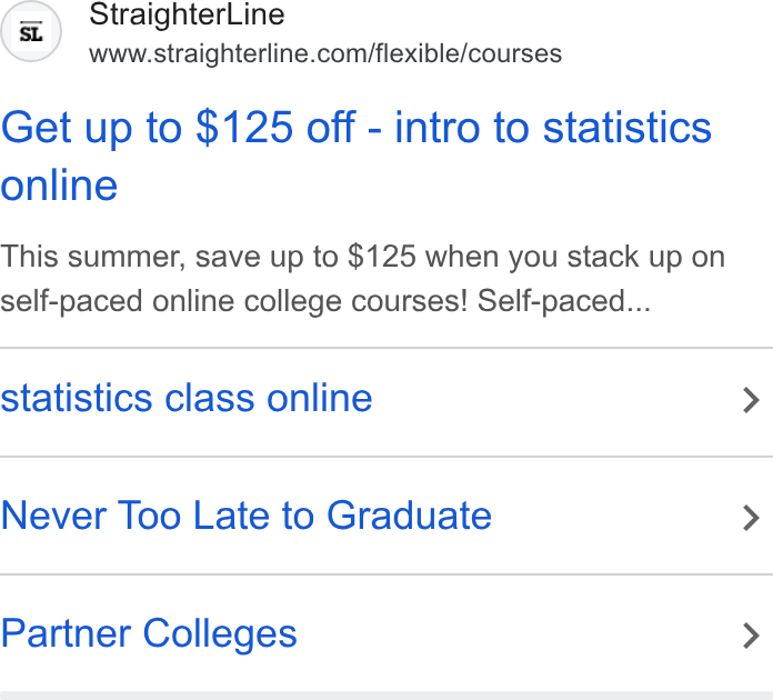 StraighterLine ad on Google Ads: Get up to $125 off - intro to statistics online This summer, save up to $125 when you stack up on self-paced online college courses! Self-paced... statistics class online > Never Too Late to Graduate > Partner Colleges >